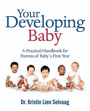 portada Your Developing Baby: A Practical Handbook for Parents of Baby`S First Year (en Inglés)