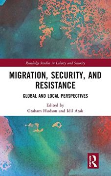 portada Migration, Security, and Resistance: Global and Local Perspectives (Routledge Studies in Liberty and Security) (in English)