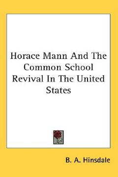 portada horace mann and the common school revival in the united states (in English)