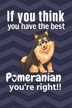 portada If you Think you Have the Best Pomeranian You're Right! For Pomeranian dog Fans (in English)