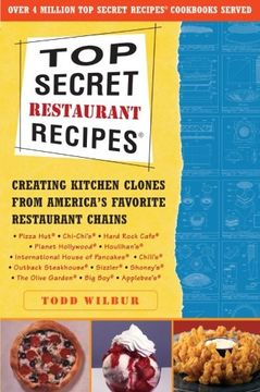 portada Top Secret Restaurant Recipes: Creating Kitchen Clones From America's Favorite Restaurant Chains (en Inglés)