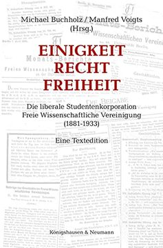 portada Einigkeit Recht Freiheit die Liberale Studentenkorporation. Freie Wissenschaftliche Vereinigung 1881 1933. Eine Textedition Nebst Anmerkungen zu Otto Dibelius und Einem Aufsatz zu Georg Friedrich Nicolai und Kurt Hiller (en Alemán)