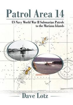 portada Patrol Area 14: Us Navy World War Ii Submarine Patrols to the Mariana Islands (en Inglés)