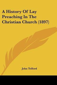 portada a history of lay preaching in the christian church (1897) (en Inglés)