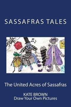 portada The United Acres of Sassafras: Draw Your Own Pictures (en Inglés)