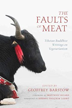 portada The Faults of Meat: Tibetan Buddhist Writings on Vegetarianism (en Inglés)