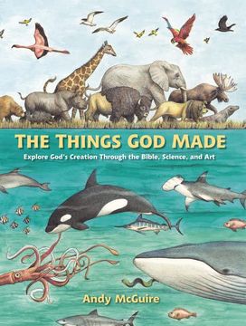 portada The Things god Made: Explore God’S Creation Through the Bible, Science, and art 