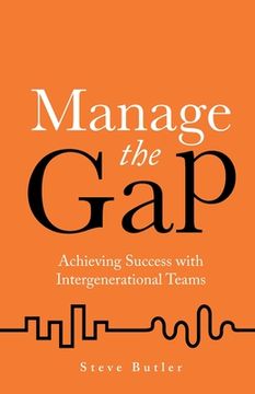 portada Manage the Gap: Achieving Success With Intergenerational Teams (en Inglés)