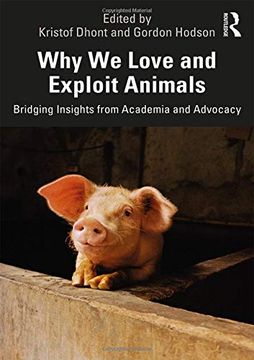 portada Why we Love and Exploit Animals: Bridging Insights From Academia and Advocacy 