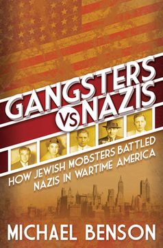portada Gangsters vs. Nazis: How Jewish Mobsters Battled Nazis in ww2 era America (en Inglés)