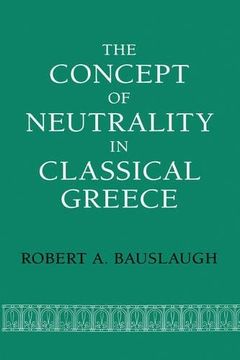 portada The Concept of Neutrality in Classical Greece (en Inglés)