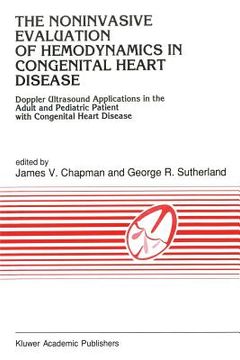 portada The Noninvasive Evaluation of Hemodynamics in Congenital Heart Disease: Doppler Ultrasound Applications in the Adult and Pediatric Patient with Congen (en Inglés)