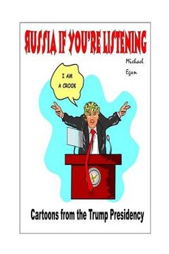 portada Russia If You're Listening: Cartoons from the Trump Presidency (en Inglés)