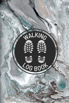 portada Walking Log Book: Walkers Journal, Planner To Record Daily Walks, Track Distance, Time, Steps and Goals, Personal Walking Diary (en Inglés)