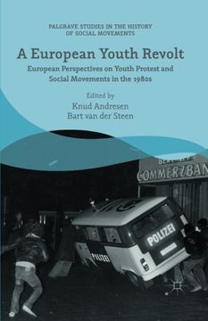 portada A European Youth Revolt: European Perspectives on Youth Protest and Social Movements in the 1980S (Palgrave Studies in the History of Social Movements) (en Inglés)