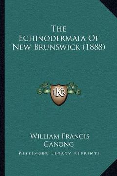 portada the echinodermata of new brunswick (1888) (en Inglés)