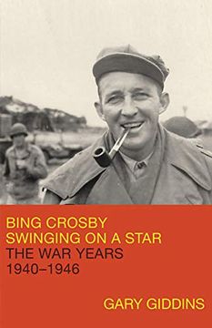 portada Bing Crosby: Swinging on a Star: The war Years, 1940-1946 (en Inglés)