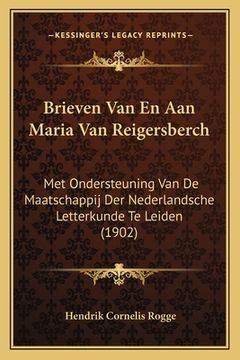 portada Brieven Van En Aan Maria Van Reigersberch: Met Ondersteuning Van De Maatschappij Der Nederlandsche Letterkunde Te Leiden (1902)