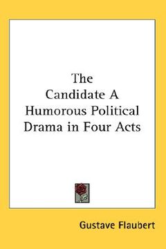portada the candidate a humorous political drama in four acts (en Inglés)