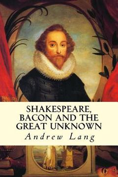 portada Shakespeare, Bacon and the Great Unknown (en Inglés)