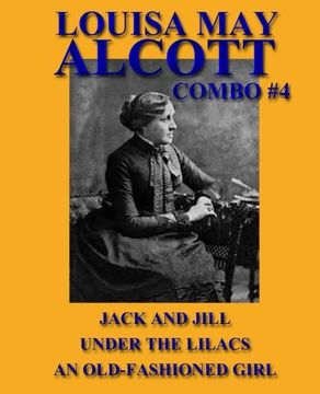 portada Louisa May Alcott Combo #4: Jack and Jill/Under the Lilacs/An Old-Fashioned Girl (Louisa May Alcott Omnibus) (Volume 4)
