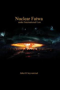 portada Nuclear Fatwa under International Law (en Inglés)