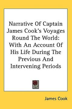 portada narrative of captain james cook's voyages round the world: with an account of his life during the previous and intervening periods (en Inglés)