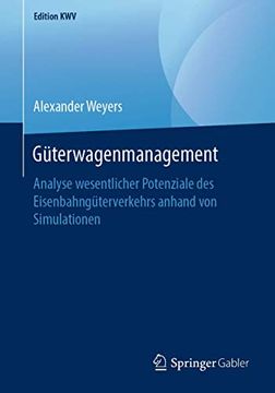 portada Güterwagenmanagement: Analyse Wesentlicher Potenziale des Eisenbahngüterverkehrs Anhand von Simulationen (en Alemán)