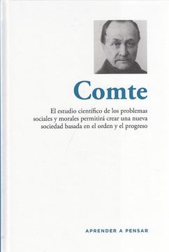 portada Comte. El Estudio Científico de los Problemas Sociales y Morales Permitirá Crear una Nueva Sociedad Basada en el Orden