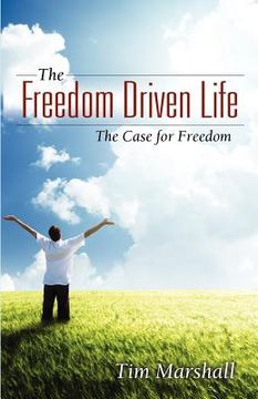 portada the freedom driven life: the case for freedom