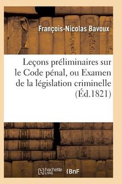 portada Leçons Préliminaires Sur Le Code Pénal, Ou Examen de la Législation Criminelle (en Francés)