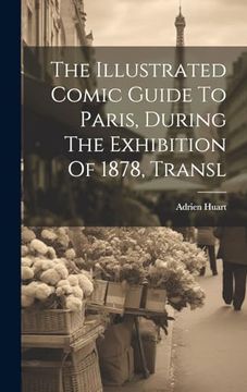portada The Illustrated Comic Guide to Paris, During the Exhibition of 1878, Transl (en Inglés)