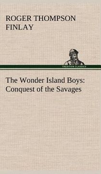 portada the wonder island boys: conquest of the savages (in English)