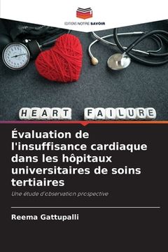 portada Évaluation de l'insuffisance cardiaque dans les hôpitaux universitaires de soins tertiaires (en Francés)