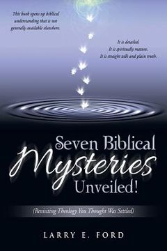 portada Seven Biblical Mysteries Unveiled!: (Revisiting Theology You Thought Was Settled) (in English)