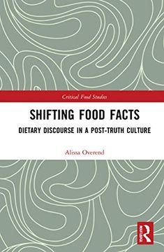 portada Shifting Food Facts: Dietary Discourse in a Post-Truth Culture (Critical Food Studies) (en Inglés)
