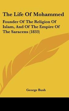 portada the life of mohammed: founder of the religion of islam, and of the empire of the saracens (1833) (en Inglés)