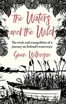 portada The Waters and the Wild: The Trials and Tranquilities of a Journey on Ireland's Waterways (en Inglés)
