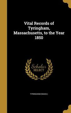 portada Vital Records of Tyringham, Massachusetts, to the Year 1850 (en Inglés)