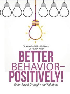 portada Better Behavior - Positively!: Brain-Based Strategies and Solutions (in English)