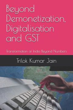 portada Beyond Demonetization, Digitalisation and GST: Transformation of India Beyond Numbers (in English)