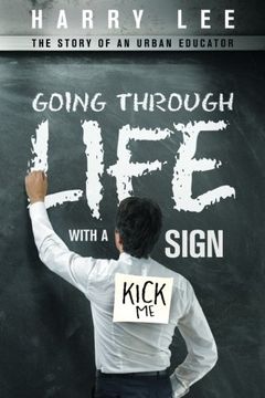 portada Going Through Life With a "Kick me" Sign: The Story of an Urban Educator (en Inglés)
