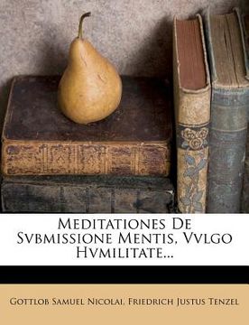 portada Meditationes de Svbmissione Mentis, Vvlgo Hvmilitate... (en Latin)