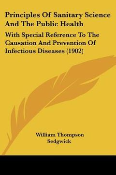 portada principles of sanitary science and the public health: with special reference to the causation and prevention of infectious diseases (1902) (en Inglés)