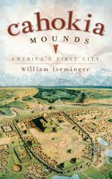 portada Cahokia Mounds: America's First City (en Inglés)