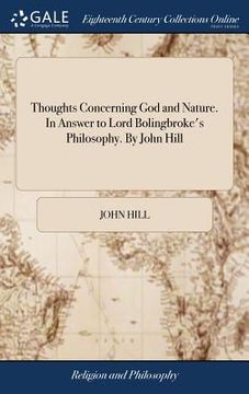portada Thoughts Concerning God and Nature. In Answer to Lord Bolingbroke's Philosophy. By John Hill (en Inglés)