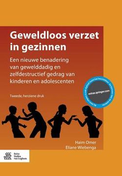 portada Geweldloos Verzet in Gezinnen: Een Nieuwe Benadering Van Gewelddadig En Zelfdestructief Gedrag Van Kinderen En Adolescenten