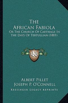 portada the african fabiola: or the church of carthage in the days of tertullian (1881)