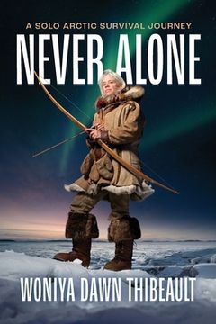 portada Never Alone: A Solo Arctic Survival Journey (en Inglés)