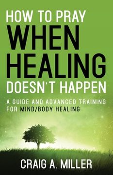 portada How to Pray When Healing Doesn't Happen (en Inglés)